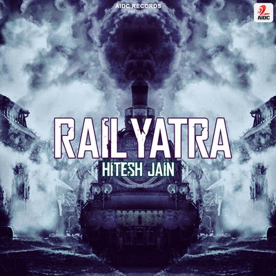 Rail Yatra (Original Mix) - Hitesh Jain