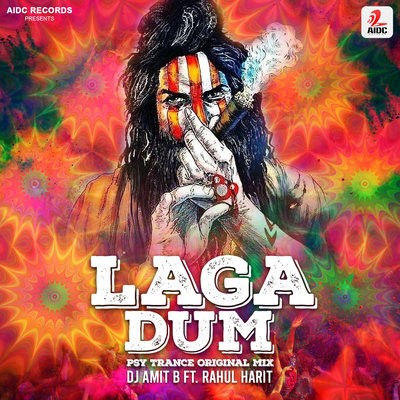 Laga Dum (Psy Trance) - DJ Amit B Ft. Rahul Harit