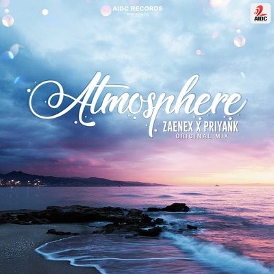 ATMOSPHERE (Original Mix) - Zaenex & Priyank
