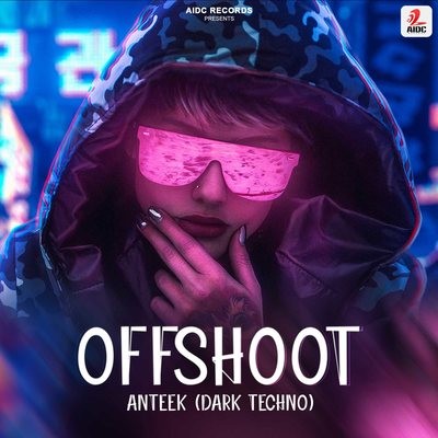 Offshoot (Dark Techno) - Anteek