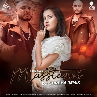 Masstaani (Remix) - B Praak - DJ Shreya