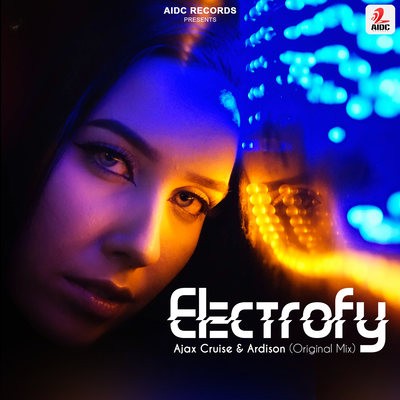 Electrofy (Original Mix)- Ajax Cruise & Ardison