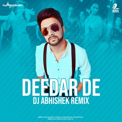Deedar De - DJ Abhishek Remix