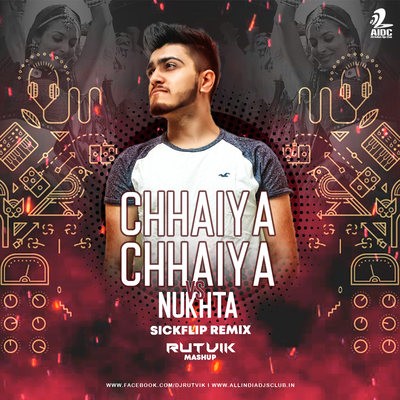 Chhaaiya Chhaiya Vs. Nukhta (SIckflip Remix) - Rutvik Mashup
