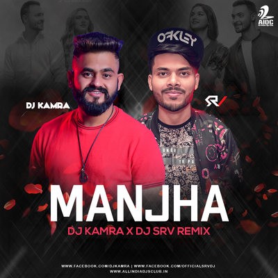 Manjha (Remix) - DJ Kamra & DJ SRV