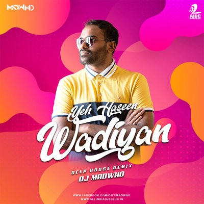 Yeh Haseen Vadiyan (Deep House Remix) - DJ Madwho