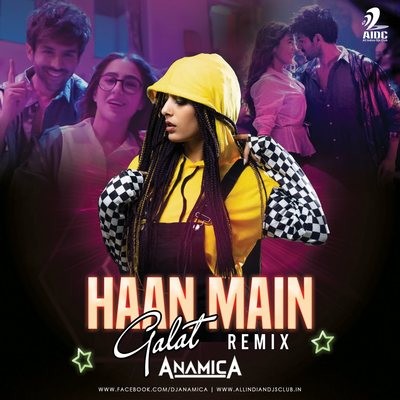 Haan Main Galat (Remix) - DJ Anamica
