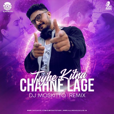 Tujhe Kitna Chahne Lage - DJ Moskitto