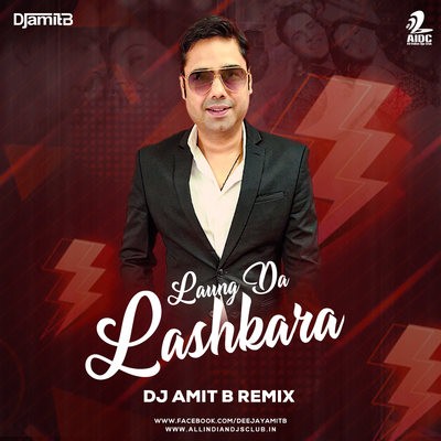Laung Da Lashkara (Remix) - DJ Amit B