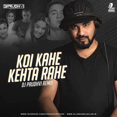 Koi Kahe Kehta Rahe (Remix) - DJ Prudhvi
