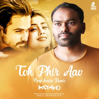 Toh Phir Aao (Deep House Remix) - DJ MADWHO