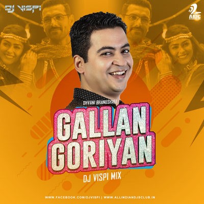Gallan Goriyan (Remix) - Dhvani Bhanushali - DJ Vispi