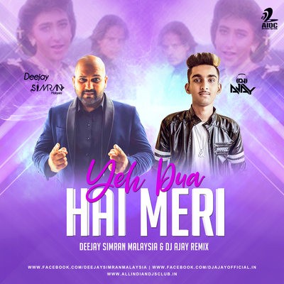 Yeh Dua Hai Meri - Sapne Sajan Ke (Remix) - DJ Ajay & Deejay Simran Malaysia