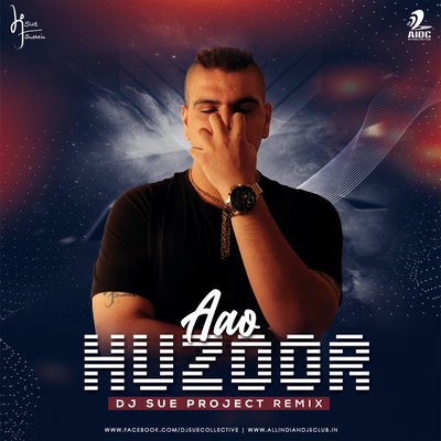 Aao Huzoor (Remix) - DJ SUE Project