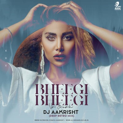Bheegi Bheegi Vs Fresh (Deep Retro Mix) - DJ Aakrisht
