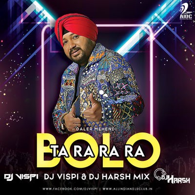 Bolo Ta Ra Ra Ra (Remix) - Daler Mehendi - DJ Vispi & Harsh