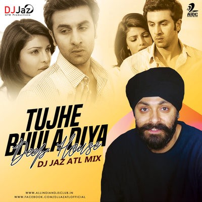 Tujhe Bhula Diya (Deep House Remix) - DJ Jaz AT