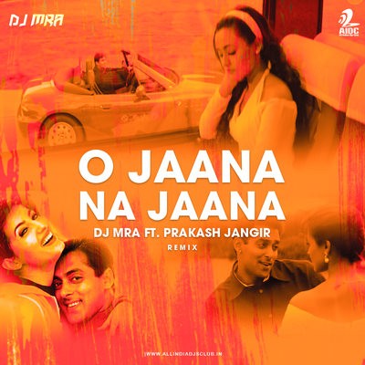 O Jaana Na Jaana (Remix) - DJ MRA ft. Prakash Jangir
