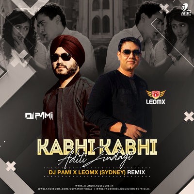 Kabhi Kabhi Aditi Zindagi (Remix) |  DJ Pami Sydney & DJ LEOMX