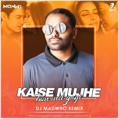 Kaise Mujhe Tum Mil Gayi (Remix) - DJ Madwho