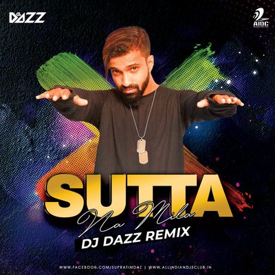 Sutta Na Mila  (Remix) - DJ Dazz