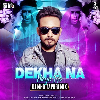 Dekha Na Haye Re (Tapori Mix) - DJ MHD