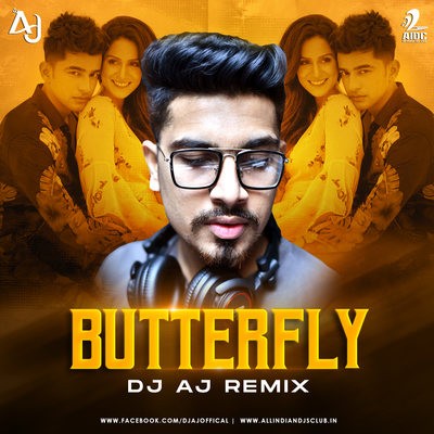 Butterfly (Remix) - Jass Manak - DJ AJ