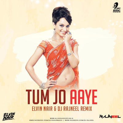 Tum Jo Aaye (Remix) - Elvin Nair & DJ Rajneel