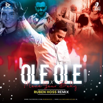 Ole Ole X Move Your Body (Mashup) - Ruben Hoss