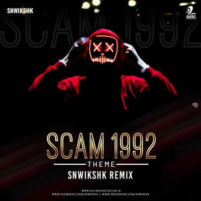 Scam 1992 Theme (Remix) - SNWIKSHK
