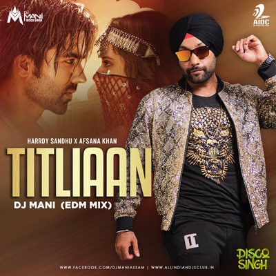 Titliaan (EDM Mix) - DJ Mani - Disco Singh