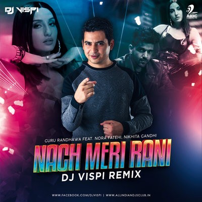 Nach Meri Rani (Remix) - Guru Randhawa - DJ Vispi