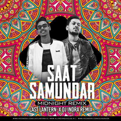 Saat Samundar (Midnight Remix) - DJ INDRA x LAST LANTERN