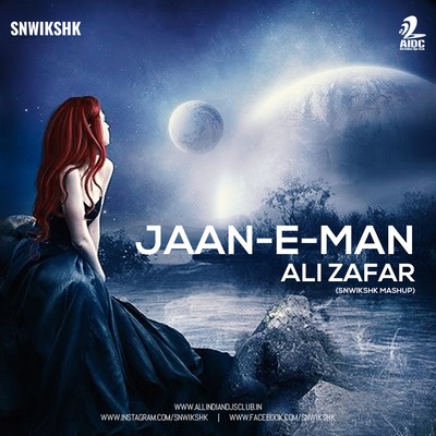 Jaan-E-Man - Ali Zafar (SNWIKSHK Mashup)