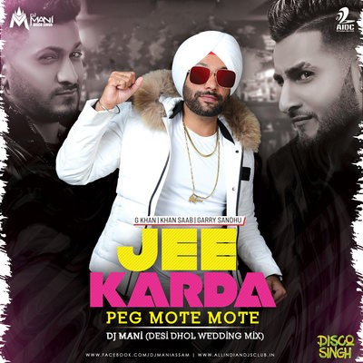 Jee Karda (Peg Mote Mote) - Desi Dhol Wedding Mix - DJ Mani - Disco Singh