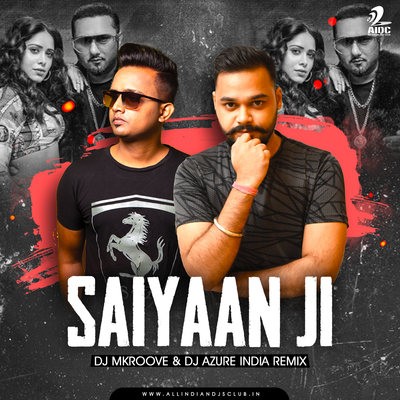 Saiyaan Ji (Remix) - DJ MKROOVE X DJ AZURE INDIA