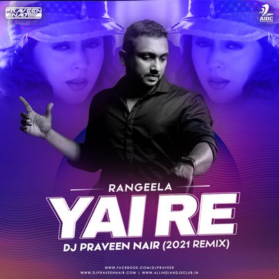 Rangeela Re (Remix) - Yai Re - DJ Praveen Nair