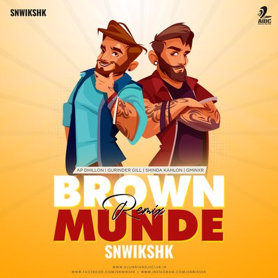 Brown Munde (Remix) - SNWIKSHK