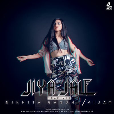 Jiya Jale (Trap Mix) - Nikhita Gandhi - Deejay Vijay