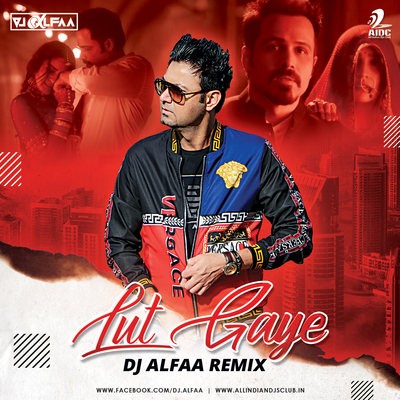 Lut Gaye (Remix) - Jubin Nautiyal - DJ Alfaa