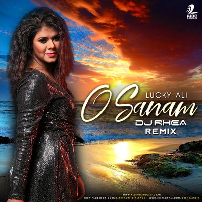 O Sanam (Remix) - Lucky Ali - DJ Rhea