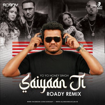 Saiyaan Ji (Remix) - DJ Roady