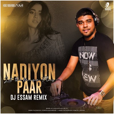 Nadiyon Paar (Remix) - Let The Music Play - DJ Essam