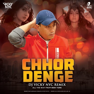 Chhor Denge (Remix) - DJ VICKY NYC