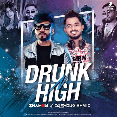 Drunk N High (Remix) - Mellow D & Akull - DJ Shadow Dubai & DJ Shouki
