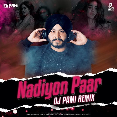 Nadiyon Paar (Remix) -  Let the Music Play - DJ Pami