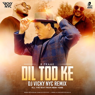 Dil Tod Ke (Remix) - B Praak - DJ VICKY NYC