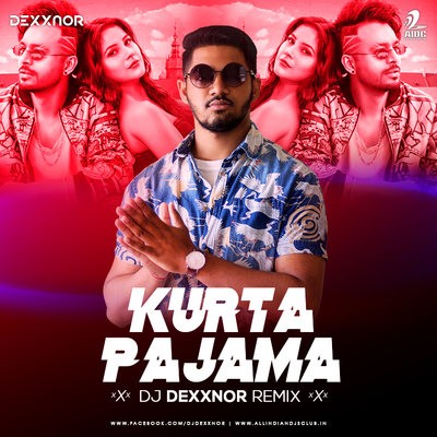 Kurta Pajamaa  (Remix) - DJ Dexxnor Mauritius
