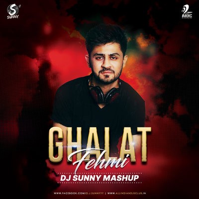 Ghalat Fehmi (Mashup) - DJ Sunny - Tarasti Hain Nigahen