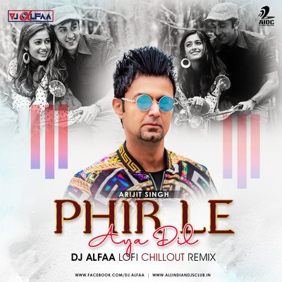 Phir Le Aya Dil (Lofi Chillout Mix) - DJ Alfaa